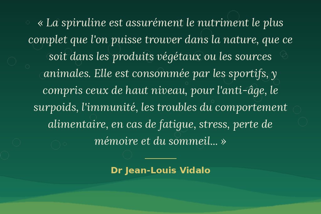 Citation du Dr Jean-Louis Vidalo sur les bienfaits de la spiruline, par Spir'up, producteur près de Pau